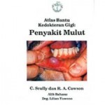Buku Atlas Bantu Kedokteran Gigi: Penyakit Mulut – Scully