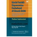 Buku Model Praktik Keperawatan Profesional di Rumah Sakit: Panduan Implementasi